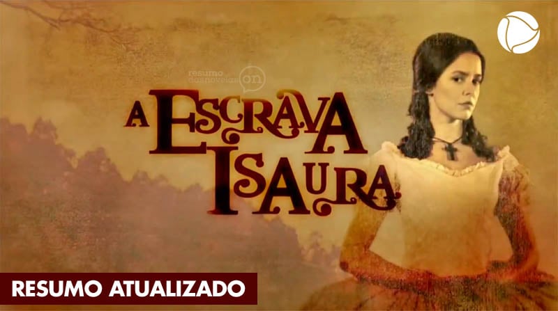 Resumo de ‘A Escrava Isaura’: capítulos entre 24/03 e 22/04/2026 - Imagem do artigo original